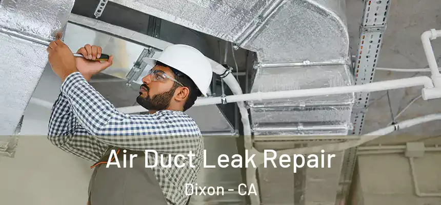  Air Duct Leak Repair Dixon - CA
