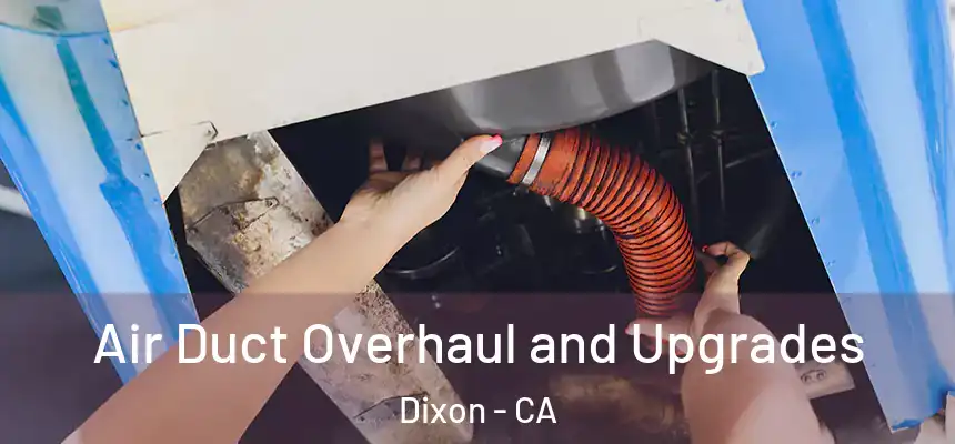  Air Duct Overhaul and Upgrades Dixon - CA