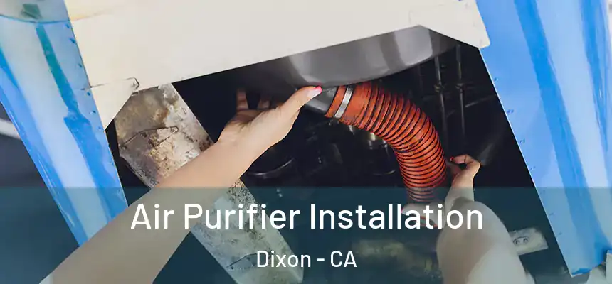  Air Purifier Installation Dixon - CA