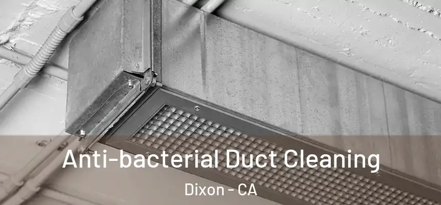  Anti-bacterial Duct Cleaning Dixon - CA