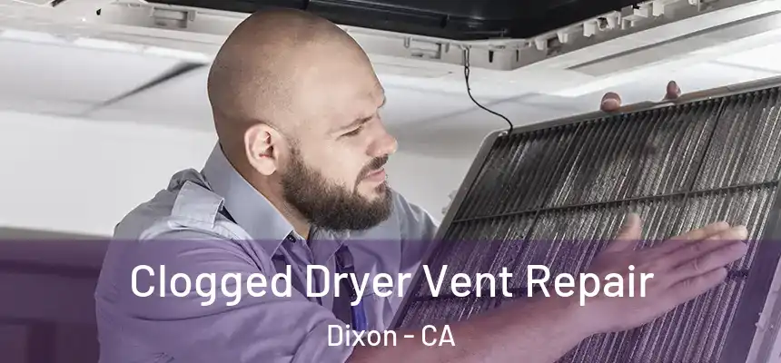  Clogged Dryer Vent Repair Dixon - CA
