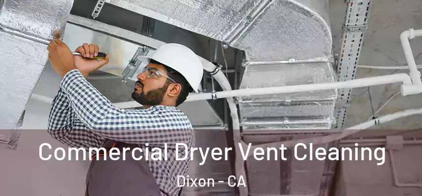  Commercial Dryer Vent Cleaning Dixon - CA