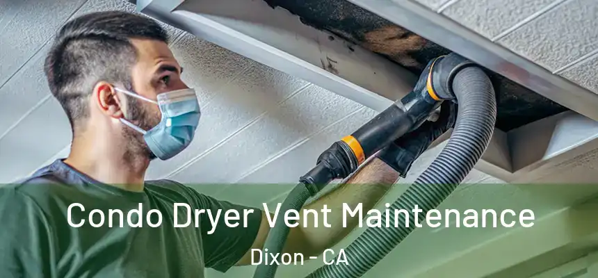  Condo Dryer Vent Maintenance Dixon - CA