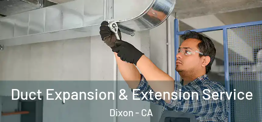  Duct Expansion & Extension Service Dixon - CA
