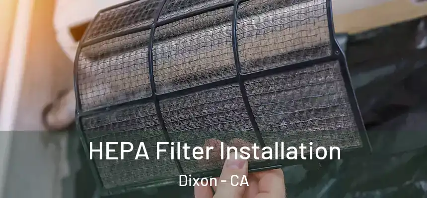  HEPA Filter Installation Dixon - CA