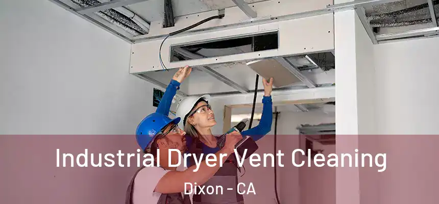  Industrial Dryer Vent Cleaning Dixon - CA