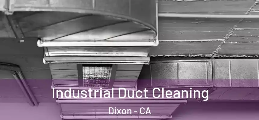  Industrial Duct Cleaning Dixon - CA