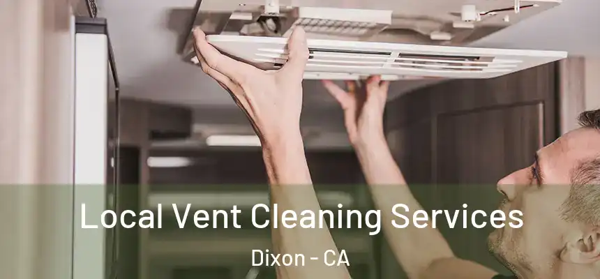  Local Vent Cleaning Services Dixon - CA