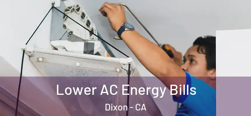  Lower AC Energy Bills Dixon - CA