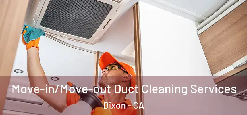  Move-in/Move-out Duct Cleaning Services Dixon - CA