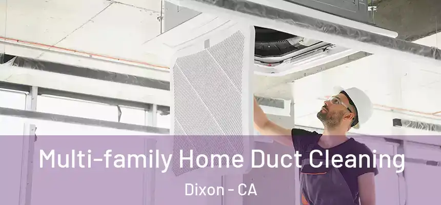  Multi-family Home Duct Cleaning Dixon - CA