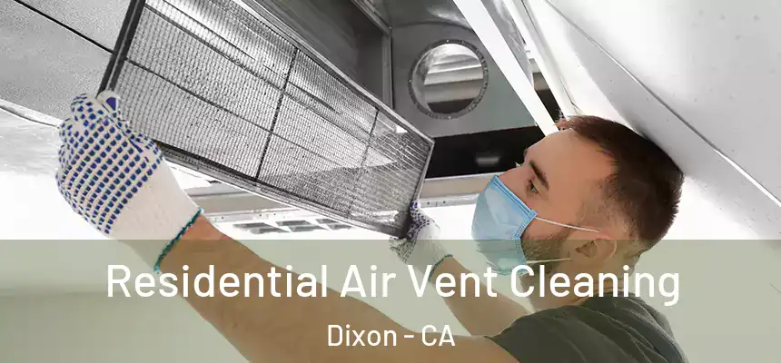  Residential Air Vent Cleaning Dixon - CA