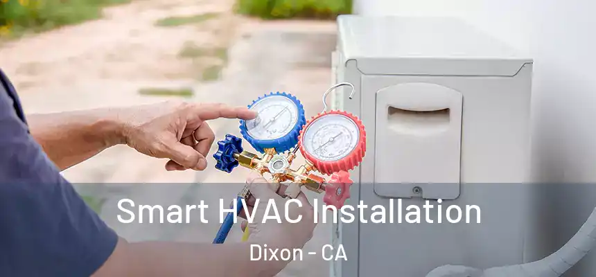  Smart HVAC Installation Dixon - CA